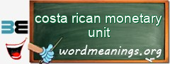 WordMeaning blackboard for costa rican monetary unit